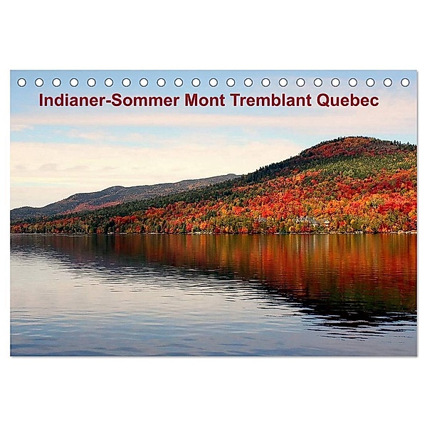 Indianer-Sommer Mont Tremblant Quebec (Tischkalender 2024 DIN A5 quer), CALVENDO Monatskalender, Wido Hoville