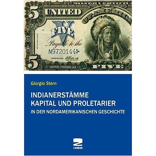 Indianerstämme, Kapital und Proletarier in der nordamerikanischen Geschichte, Giorgio Stern