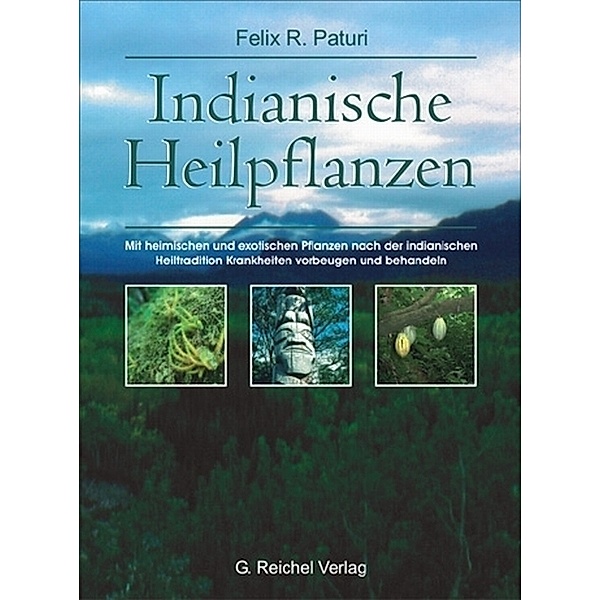 Indianische Heilpflanzen, Felix R. Paturi