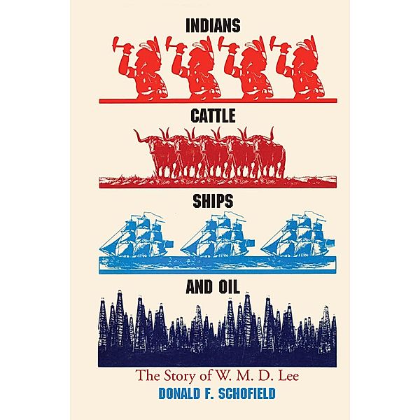 Indians, Cattle, Ships, and Oil, Donald F. Schofield