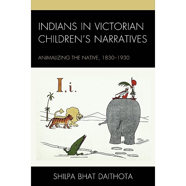 Indians in Victorian Children's Narratives / Children and Youth in Popular Culture, Shilpa Daithota Bhat
