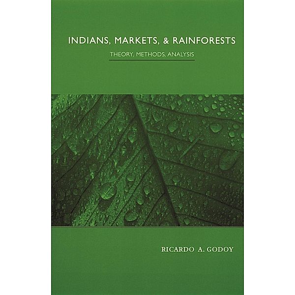 Indians, Markets, and Rainforests, Ricardo Godoy
