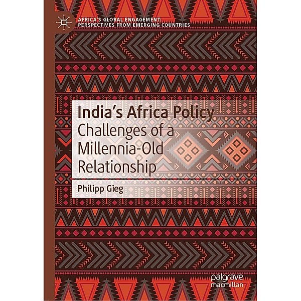 India's Africa Policy / Africa's Global Engagement: Perspectives from Emerging Countries, Philipp Gieg