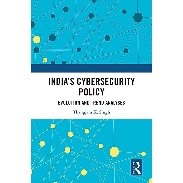 India's Cybersecurity Policy, Thangjam K. Singh