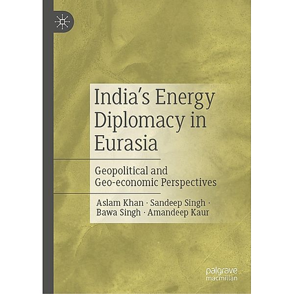 India's Energy Diplomacy in Eurasia / Progress in Mathematics, Aslam Khan, Sandeep Singh, Bawa Singh, Amandeep Kaur