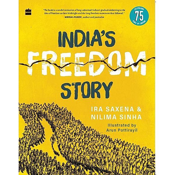 India's Freedom Story SHORTLISTED FOR THE ATTA GALATTA CHILDREN'S NON-FICTION BOOK PRIZE 2022, Ira Saxena, Nilima Sinha