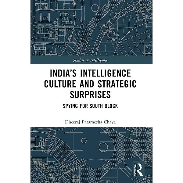 India's Intelligence Culture and Strategic Surprises, Dheeraj Chaya