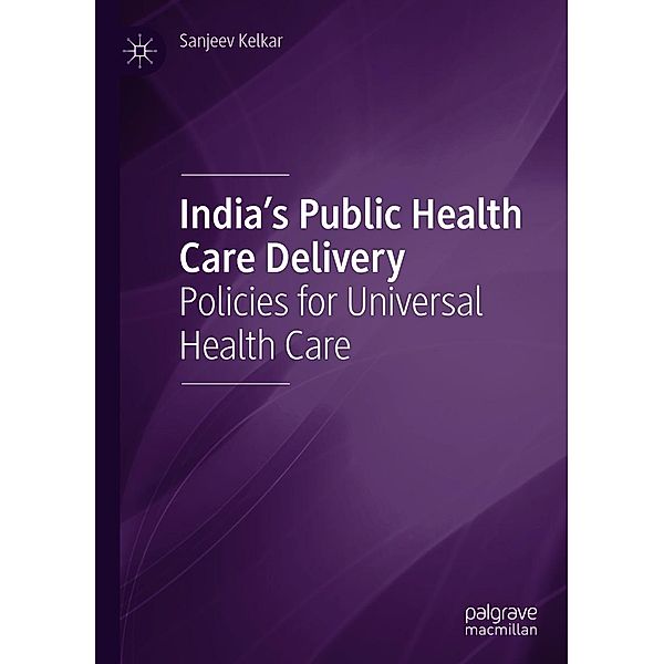 India's Public Health Care Delivery / Progress in Mathematics, Sanjeev Kelkar