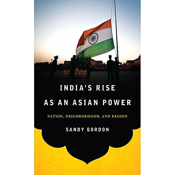 India's Rise as an Asian Power / South Asia in World Affairs series, Sandy Gordon