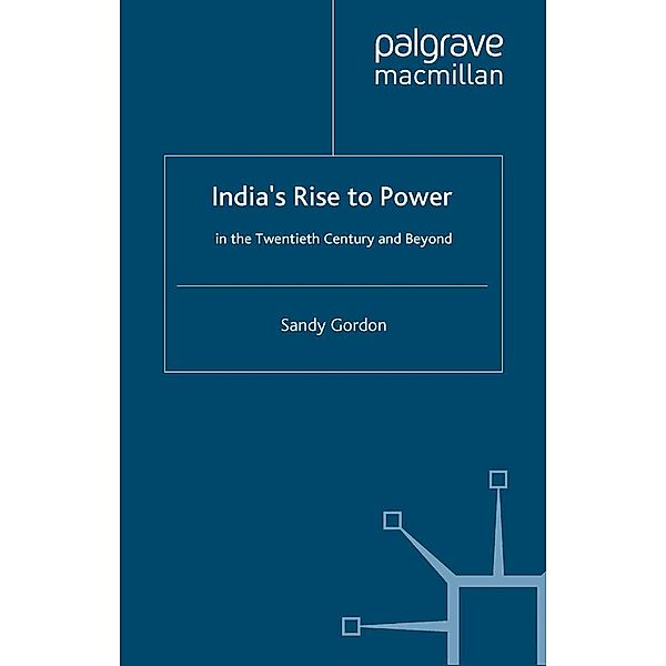 India's Rise to Power in the Twentieth Century and Beyond, S. Gordon