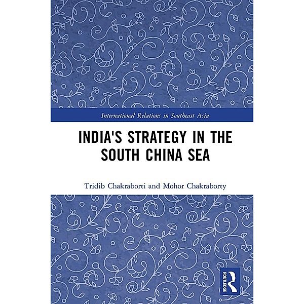 India's Strategy in the South China Sea, Tridib Chakraborti, Mohor Chakraborty