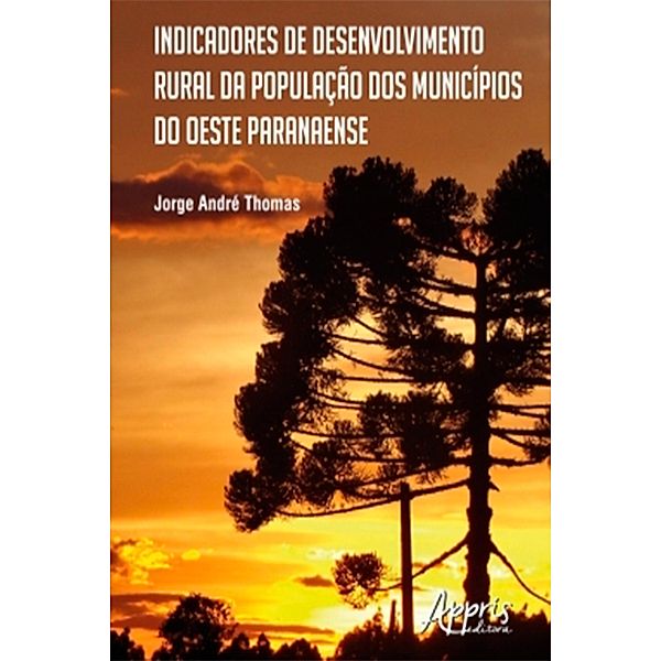 Indicadores de Desenvolvimento Rural da População dos Municípios do Oeste Paranaense, Jorge André Thomas