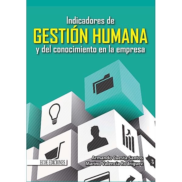 Indicadores de gestión humana y del conocimiento en la empresa, Armando Cuesta Santos
