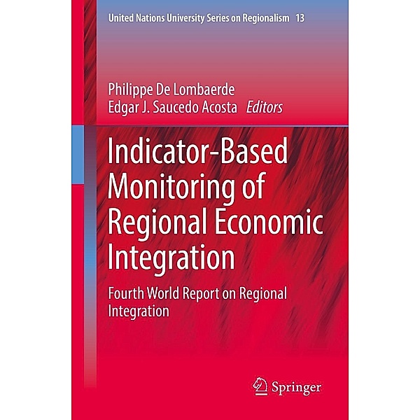 Indicator-Based Monitoring of Regional Economic Integration / United Nations University Series on Regionalism Bd.13
