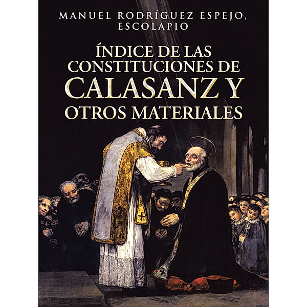 Índice De Las Constituciones De Calasanz Y Otros Materiales, Manuel Rodríguez Espejo