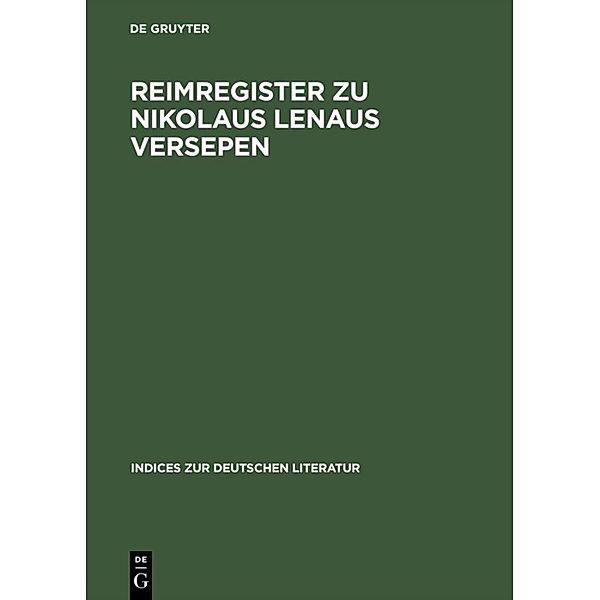 Indices zur deutschen Literatur / Reimregister zu Nikolaus Lenaus Versepen