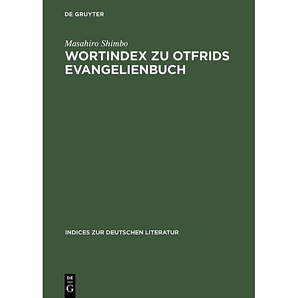 Indices zur deutschen Literatur / Wortindex zu Otfrids Evangelienbuch, Masahiro Shimbo