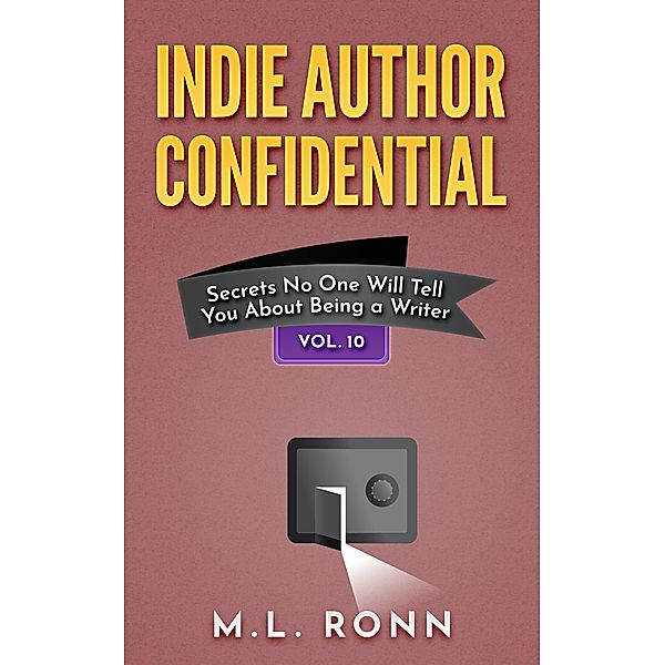 Indie Author Confidential 10 / Indie Author Confidential, M. L. Ronn