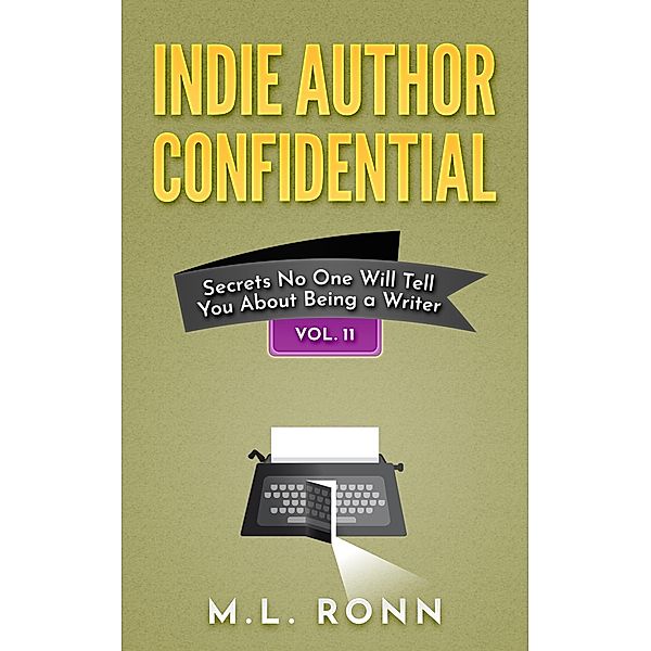 Indie Author Confidential 11 / Indie Author Confidential, M. L. Ronn