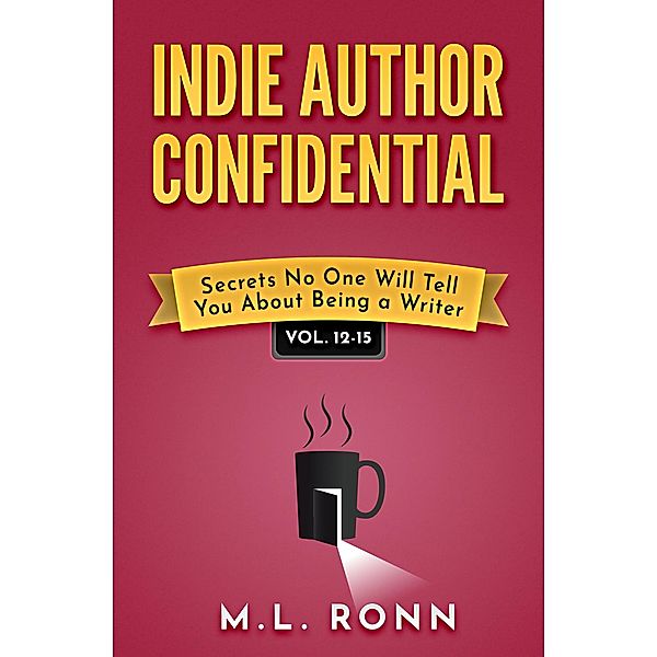 Indie Author Confidential 12-15 (Indie Author Confidential Anthology, #4) / Indie Author Confidential Anthology, M. L. Ronn