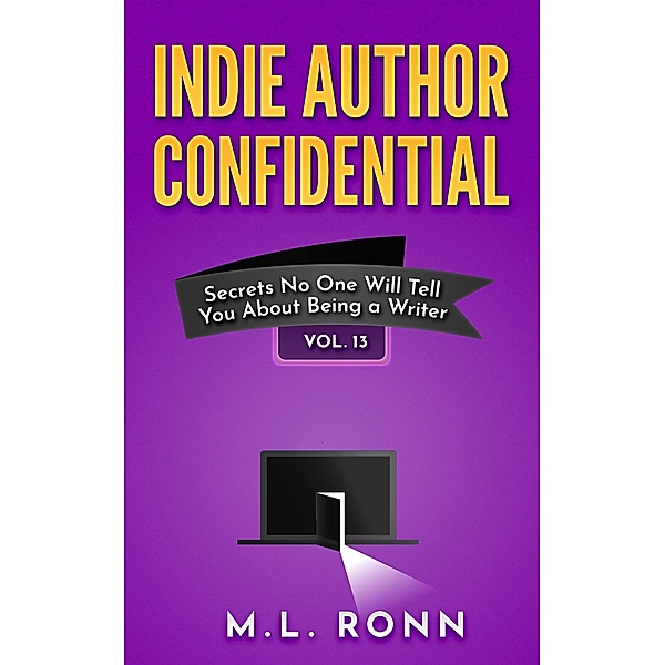 Indie Author Confidential 13 / Indie Author Confidential, M. L. Ronn