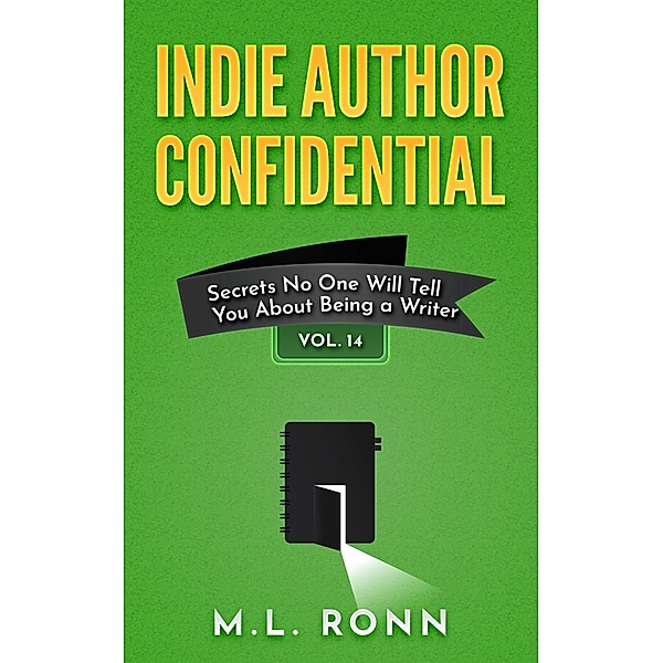 Indie Author Confidential 14 / Indie Author Confidential, M. L. Ronn
