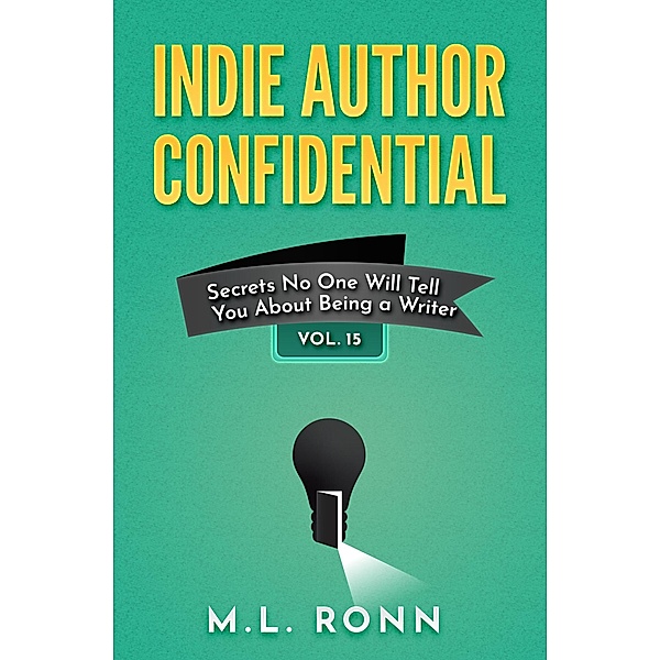 Indie Author Confidential 15 / Indie Author Confidential, M. L. Ronn