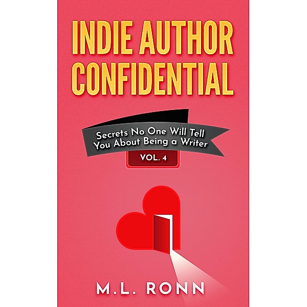 Indie Author Confidential 4 / Indie Author Confidential, M. L. Ronn