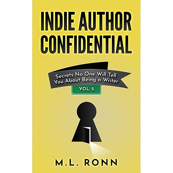 Indie Author Confidential 5 / Indie Author Confidential, M. L. Ronn