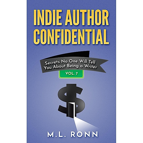 Indie Author Confidential 7 / Indie Author Confidential, M. L. Ronn