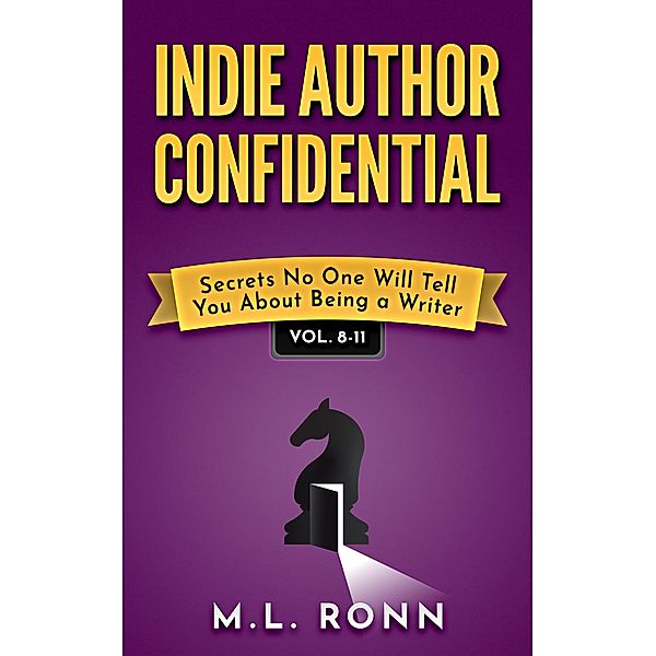 Indie Author Confidential 8-11 (Indie Author Confidential Anthology, #3) / Indie Author Confidential Anthology, M. L. Ronn