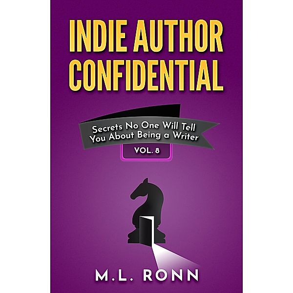 Indie Author Confidential 8 / Indie Author Confidential, M. L. Ronn