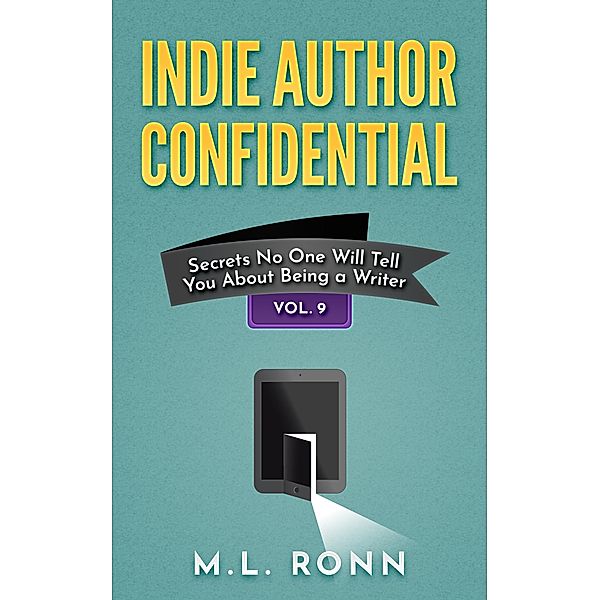 Indie Author Confidential 9 / Indie Author Confidential, M. L. Ronn