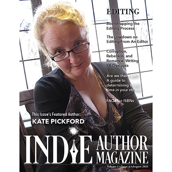 Indie Author Magazine: Featuring Kate Pickford Issue #4, August 2021 - Focus on Editing / Indie Author Magazine, Chelle Honiker, Alice Briggs