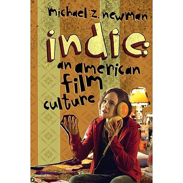Indie / Film and Culture Series, Michael Z. Newman