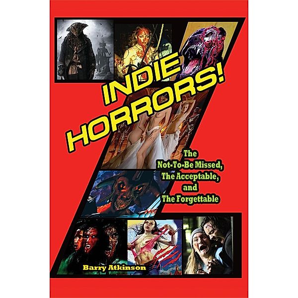 Indie Horrors! The Not-To-Be-Missed, The Acceptable, and The Forgettable, Barry Atkinson