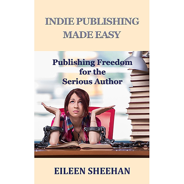 Indie Publishing Made Easy, Eileen Sheehan