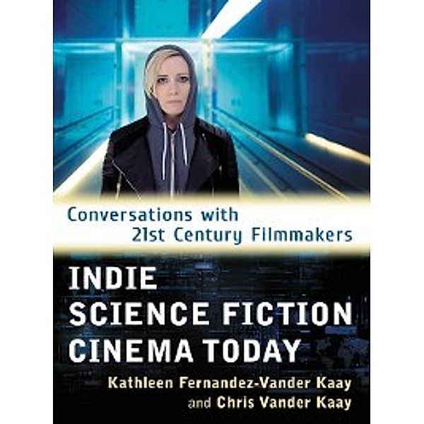 Indie Science Fiction Cinema Today, Chris Vander Kaay, Kathleen Fernandez-Vander Kaay