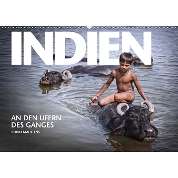 INDIEN An den Ufern des Ganges (Wandkalender 2017 DIN A2 quer), Bernd Maertens
