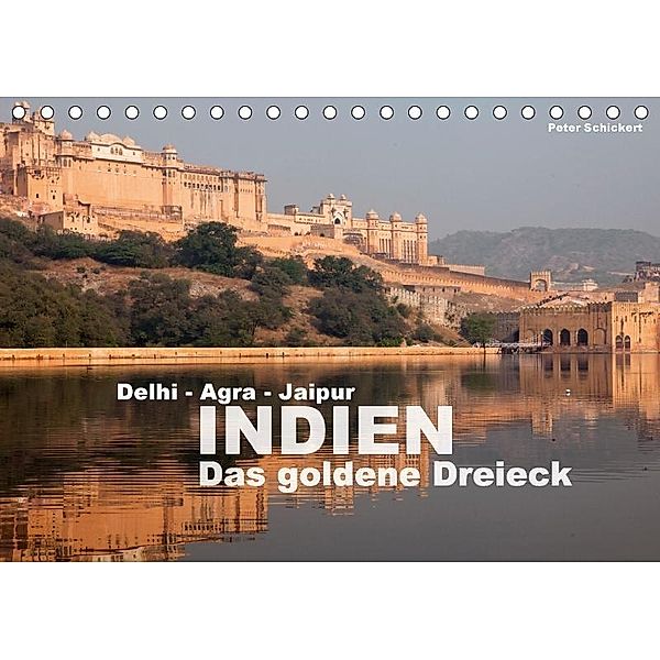 Indien - das goldene Dreieck, Delhi-Agra-Jaipur (Tischkalender 2017 DIN A5 quer), Peter Schickert