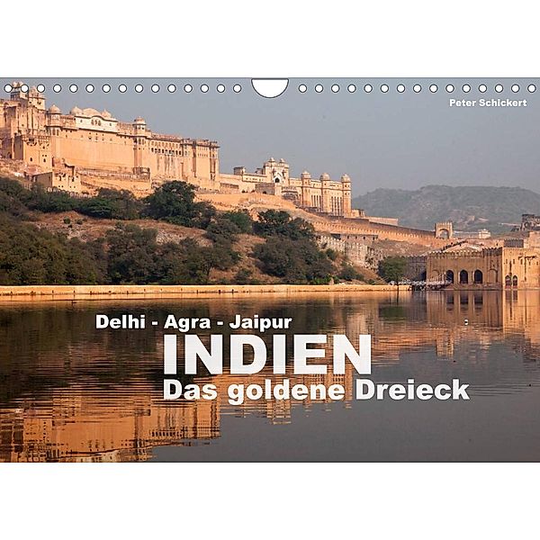 Indien - das goldene Dreieck, Delhi-Agra-Jaipur (Wandkalender 2023 DIN A4 quer), Peter Schickert