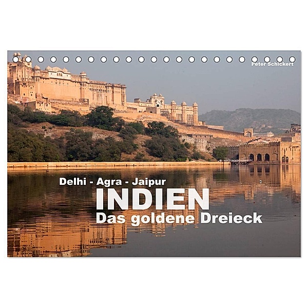 Indien - das goldene Dreieck, Delhi-Agra-Jaipur (Tischkalender 2024 DIN A5 quer), CALVENDO Monatskalender, Peter Schickert
