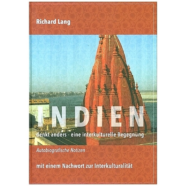 Indien denkt anders - eine interkulturelle Begegnung, Richard Lang