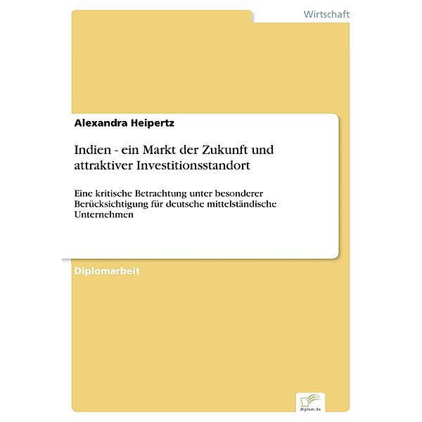 Indien - ein Markt der Zukunft und attraktiver Investitionsstandort, Alexandra Heipertz