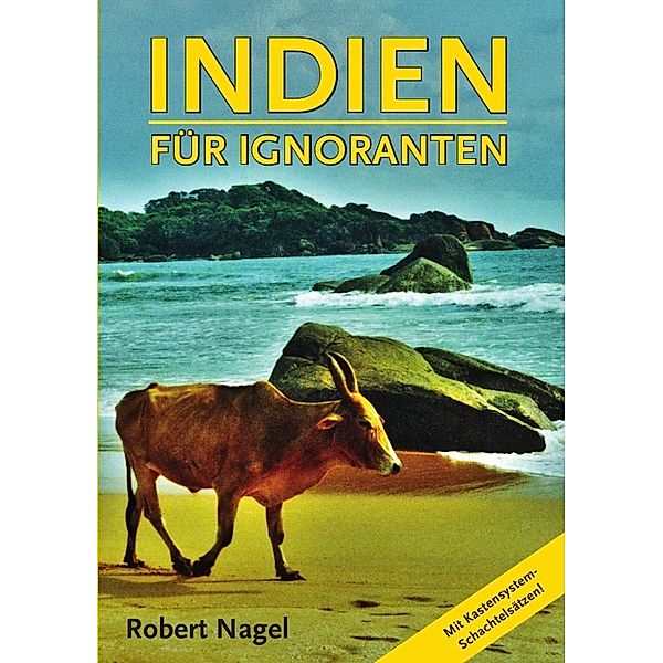 Indien für Ignoranten, Robert Nagel