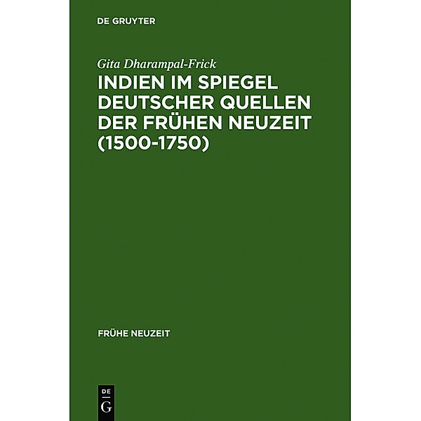 Indien im Spiegel deutscher Quellen der Frühen Neuzeit (1500-1750), Gita Dharampal-Frick