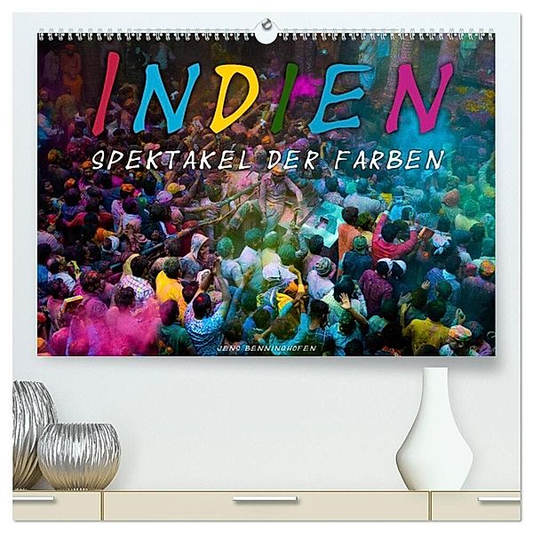 Indien - Spektakel der Farben (hochwertiger Premium Wandkalender 2025 DIN A2 quer), Kunstdruck in Hochglanz, Calvendo, Jens Benninghofen