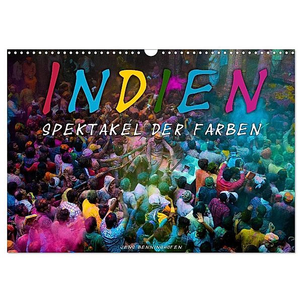 Indien - Spektakel der Farben (Wandkalender 2024 DIN A3 quer), CALVENDO Monatskalender, Jens Benninghofen