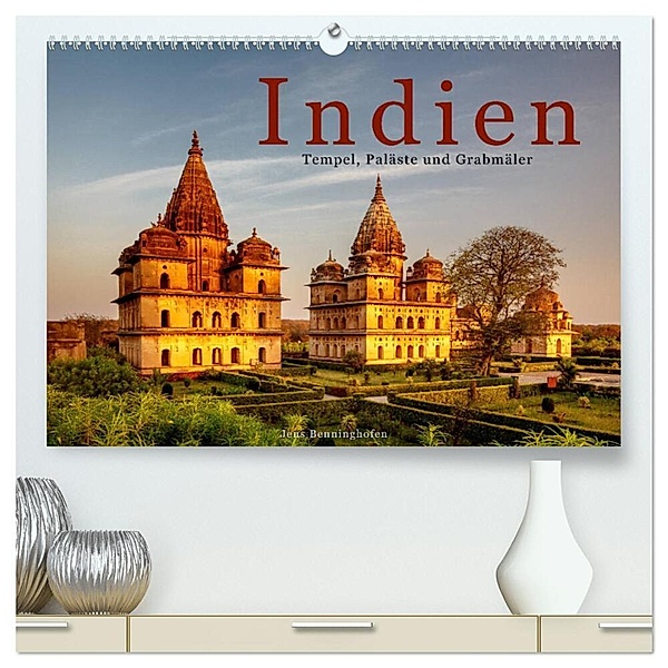 Indien: Tempel, Paläste und Grabmäler (hochwertiger Premium Wandkalender 2024 DIN A2 quer), Kunstdruck in Hochglanz, Jens Benninghofen