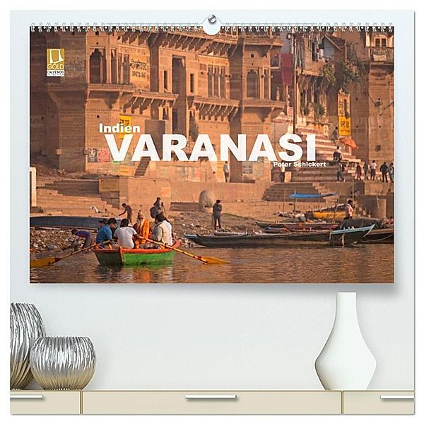 Indien - Varanasi (hochwertiger Premium Wandkalender 2024 DIN A2 quer), Kunstdruck in Hochglanz, Peter Schickert